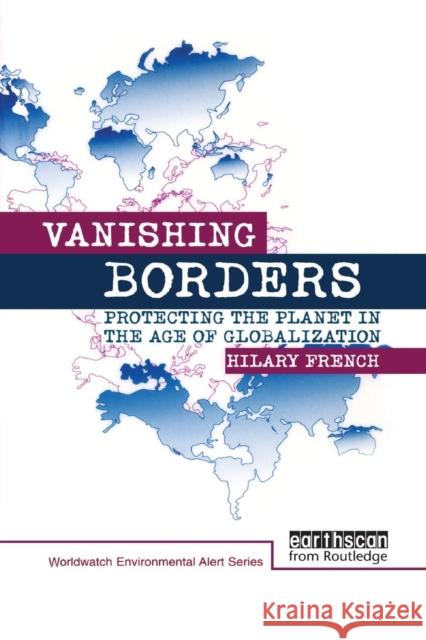 Vanishing Borders: Protecting the Planet in the Age of Globalization Hilary French   9780415851947 Routledge - książka