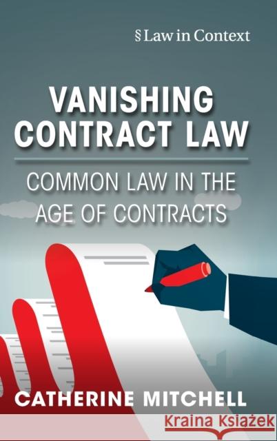 Vanishing Contract Law: Common Law in the Age of Contracts Catherine Mitchell (University of Birmingham) 9781316514139 Cambridge University Press - książka