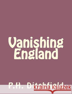 Vanishing England P. H. Ditchfield 9781492745983 Createspace - książka