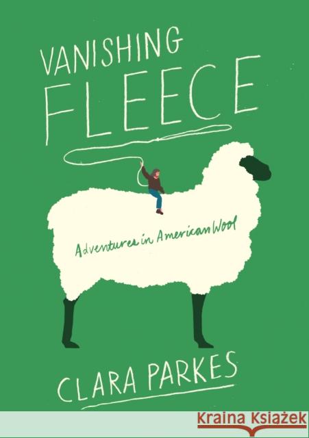 Vanishing Fleece: Adventures in American Wool Clara Parkes 9781419735318 Abrams - książka