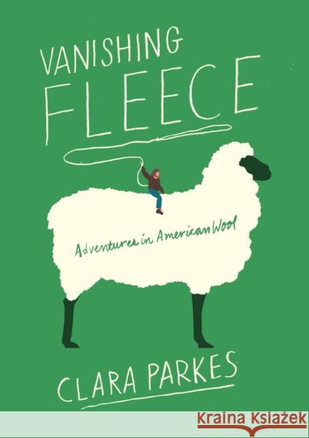 Vanishing Fleece: Adventures in American Wool Clara Parkes 9781419735370 Abrams - książka