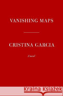 Vanishing Maps Cristina Garc?a 9780593534748 Knopf Publishing Group - książka