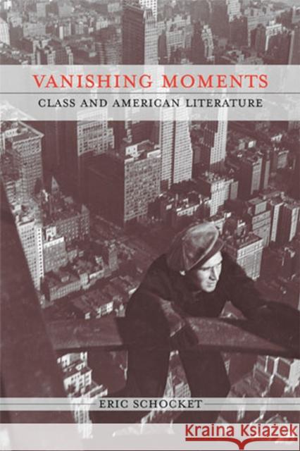 Vanishing Moments: Class and American Literature Schocket, Eric 9780472031870 University of Michigan Press - książka