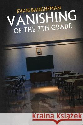 Vanishing of the 7th Grade Evan Baughfman 9798837734298 Independently Published - książka
