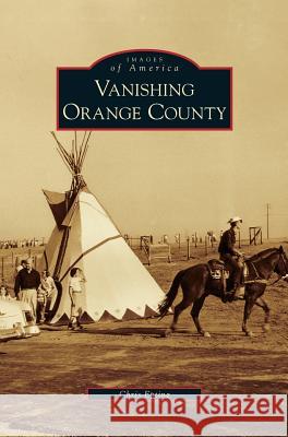 Vanishing Orange County Chris Epting 9781531638627 Arcadia Publishing Library Editions - książka