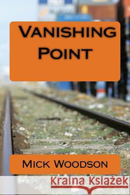 Vanishing Point Mick Woodson 9781517781255 Createspace Independent Publishing Platform - książka