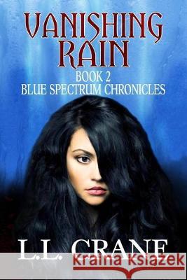 Vanishing Rain L. L. Crane 9781517369576 Createspace Independent Publishing Platform - książka