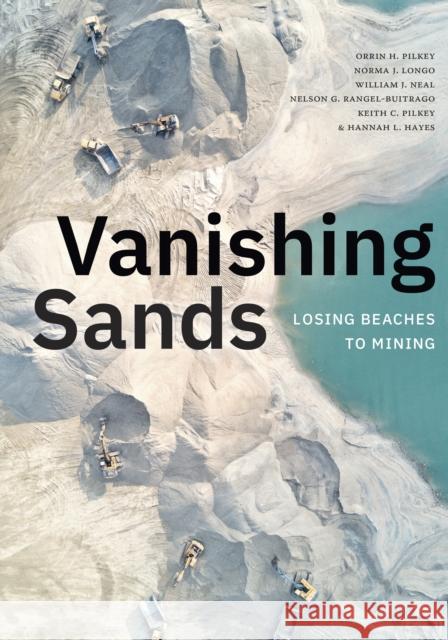 Vanishing Sands: Losing Beaches to Mining Orrin H. Pilkey Norma J. Longo William J. Neal 9781478016168 Duke University Press - książka