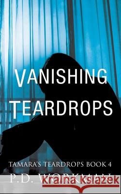 Vanishing Teardrops P D Workman 9781989080238 P.D. Workman - książka