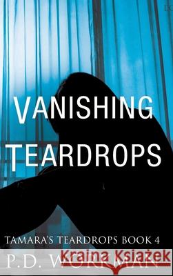 Vanishing Teardrops P D Workman 9781989080245 P.D. Workman - książka