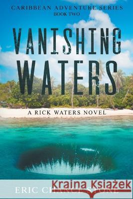 Vanishing Waters Eric Chance Stone   9781734162639 Eric Chance Stone - książka