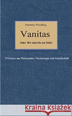 Vanitas: 19 Essays aus Philosophie, Psychologie und Gesellschaft Hartmut Wiedling 9783744899345 Books on Demand - książka