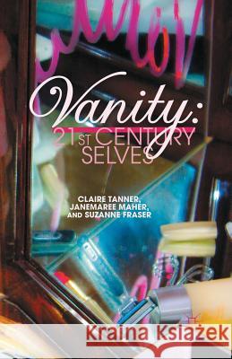 Vanity: 21st Century Selves C. Tanner J. Maher S. Fraser 9781349323050 Palgrave Macmillan - książka