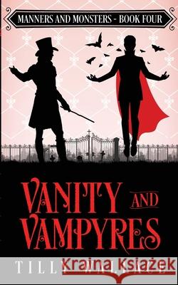 Vanity and Vampyres Tilly Wallace 9780473550738 Ribbonwood Press - książka