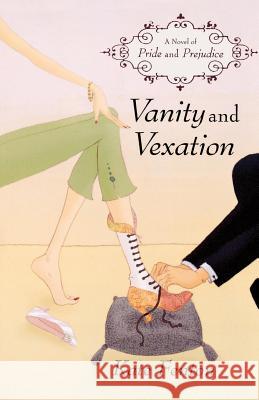 Vanity and Vexation: A Novel of Pride and Prejudice Kate Fenton 9780312328023 Thomas Dunne Books - książka