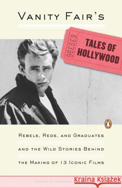 Vanity Fair's Tales of Hollywood: Rebels, Reds, and Graduates and the Wild Stories Behind the Making of 13 Iconic Films Graydon Carter 9780143114710  - książka