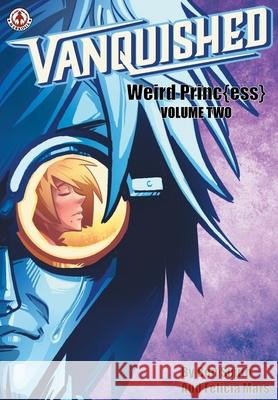 Vanquished: Weird Princ - Volume 2 Ben Smith Felicia Mars 9781913802400 Markosia Enterprises - książka