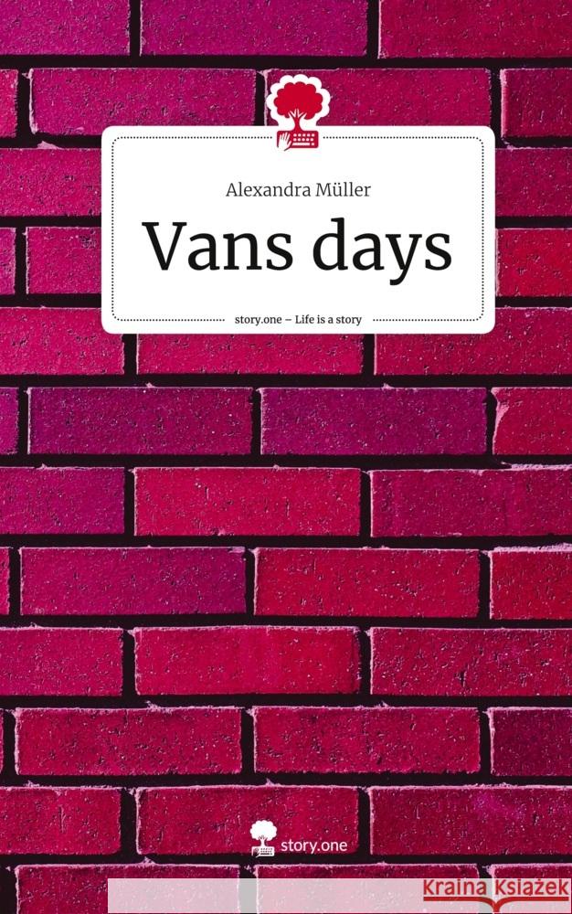 Vans days. Life is a Story - story.one Müller, Alexandra 9783710872228 story.one publishing - książka