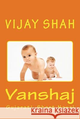 Vanshaj: Gujarati Short Novel Vijay Shah 9781532808425 Createspace Independent Publishing Platform - książka