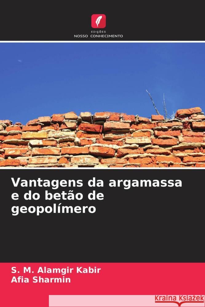 Vantagens da argamassa e do bet?o de geopol?mero S. M. Alamgir Kabir Afia Sharmin 9786206914167 Edicoes Nosso Conhecimento - książka