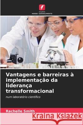 Vantagens e barreiras à implementação da liderança transformacional Smith, Rachelle 9786209266294 Edições Nosso Conhecimento - książka
