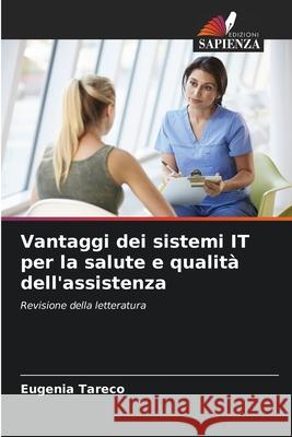 Vantaggi dei sistemi IT per la salute e qualit? dell'assistenza Eugenia Tareco 9786203850321 Edizioni Sapienza - książka