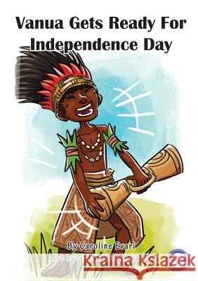 Vanua Gets Ready For Independence Day Caroline Evari, Stefan Bogdasarov 9781925986006 Library for All - książka