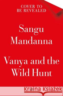 Vanya and the Wild Hunt Sangu Mandanna 9781035044757 Pan Macmillan - książka