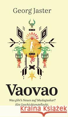 Vaovao - Was gibt's Neues auf Madagaskar? Jaster, Georg 9783743926561 Tredition Gmbh - książka