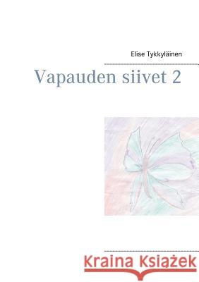 Vapauden siivet 2 Elise Tykkylainen 9789515680532 Books on Demand - książka