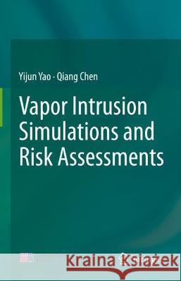 Vapor Intrusion Simulations and Risk Assessments Yijun Yao, Chen, Qiang 9789811926990 Springer Nature Singapore - książka