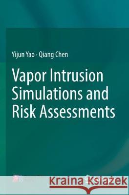 Vapor Intrusion Simulations and Risk Assessments Yijun Yao, Chen, Qiang 9789811927027 Springer Nature Singapore - książka