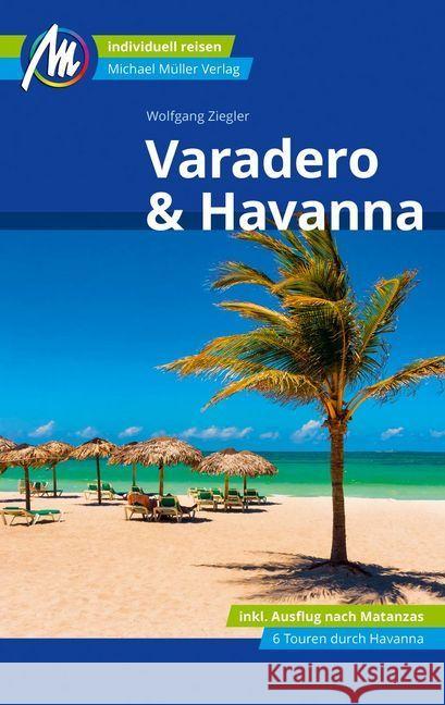 Varadero & Havanna Reiseführer Michael Müller Verlag : Individuell reisen mit vielen praktischen Tipps Ziegler, Wolfgang 9783956546174 Michael Müller Verlag - książka