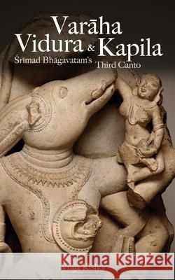 Varaha, Vidura & Kapila: Srimad Bhagavatam's Third Canto Vraja Kishor 9781508469582 Createspace - książka