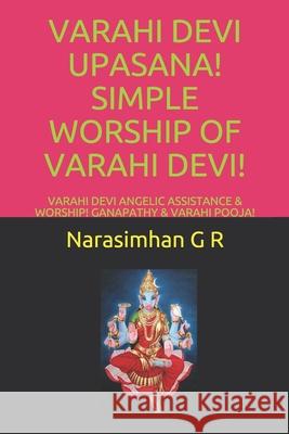 Varahi Devi Upasana! Simple Worship of Varahi Devi!: Varahi Devi Angelic Assistance & Worship! Ganapathy & Varahi Pooja! Narasimhan G 9781718156890 Independently Published - książka