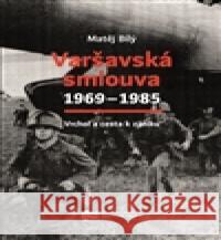 Varšavská smlouva 1969–1985 Matěj Bílý 9788087912690 Ústav pro studium totalitních režimů - książka