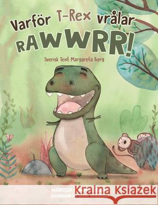 Varför T-Rex Vrålar Rawwwrr! Marcelo F Montenegro, Alyne Dallacqua 9789198724646 Mmarmelomartelo - książka