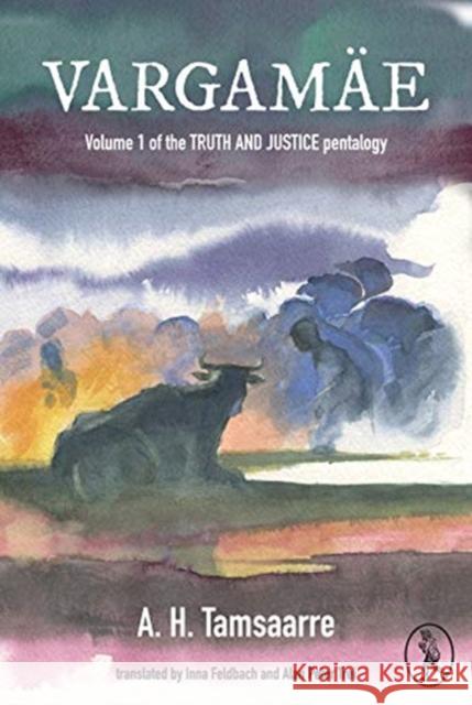 Vargamae: Volume 1 of the Truth and Justice Pentalogy A. H. Tammsaare 9781908251909 Vagabond Voices - książka