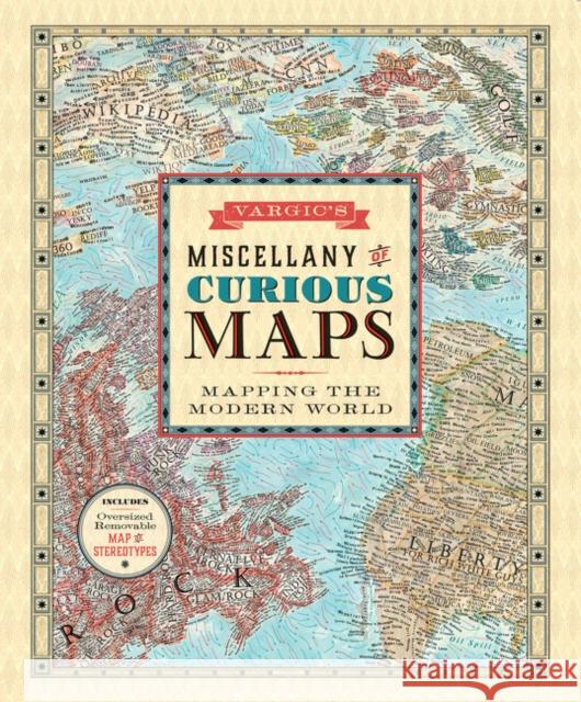 Vargic's Miscellany of Curious Maps: Mapping the Modern World Martin Vargic 9780062389220 Harper Design - książka