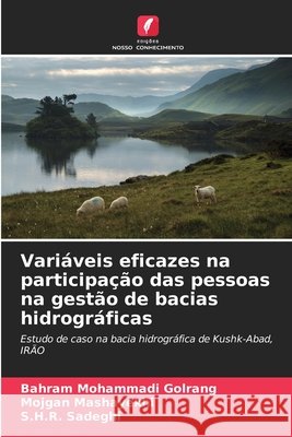 Vari?veis eficazes na participa??o das pessoas na gest?o de bacias hidrogr?ficas Bahram Mohammad Mojgan Mashayekhi S. H. R. Sadeghi 9786208414917 Edicoes Nosso Conhecimento - książka