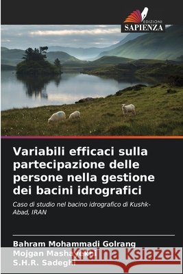 Variabili efficaci sulla partecipazione delle persone nella gestione dei bacini idrografici Bahram Mohammad Mojgan Mashayekhi S. H. R. Sadeghi 9786208414887 Edizioni Sapienza - książka