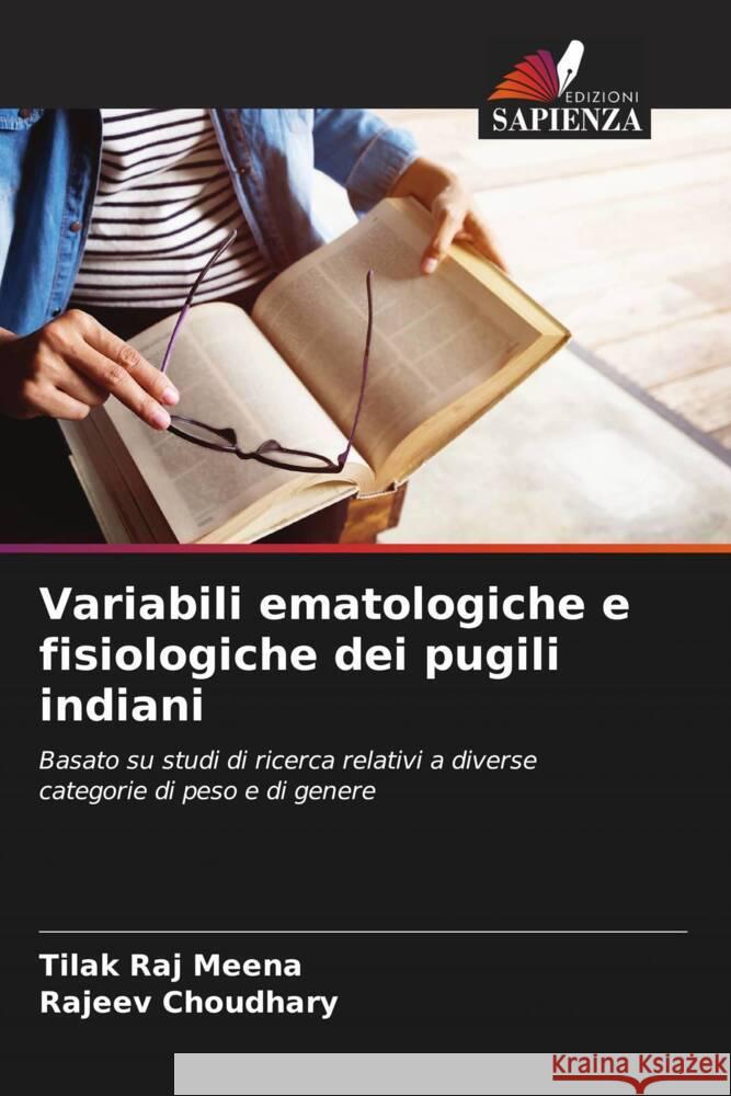 Variabili ematologiche e fisiologiche dei pugili indiani Meena, Tilak Raj, Choudhary, Rajeev 9786208603779 Edizioni Sapienza - książka