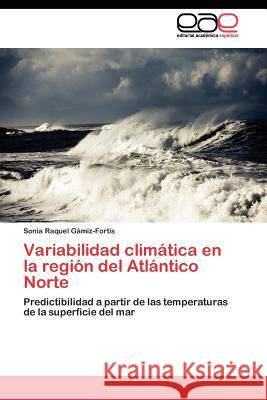 Variabilidad climática en la región del Atlántico Norte Gámiz-Fortis Sonia Raquel 9783844349177 Editorial Acad Mica Espa Ola - książka