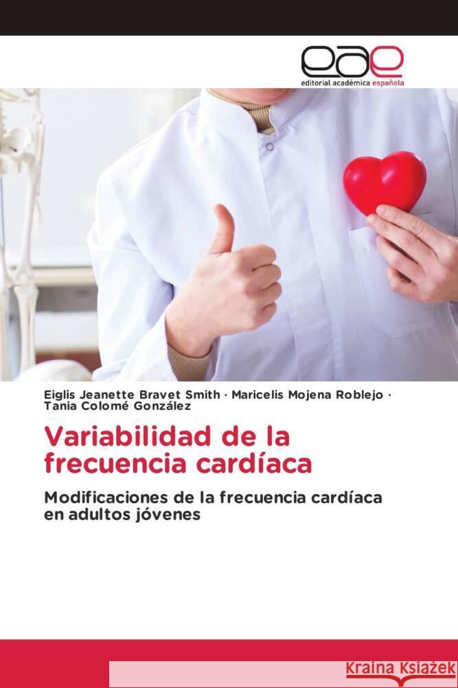 Variabilidad de la frecuencia cardíaca Bravet Smith, Eiglis Jeanette, Mojena Roblejo, Maricelis, Colomé González, Tania 9783639604160 Editorial Académica Española - książka