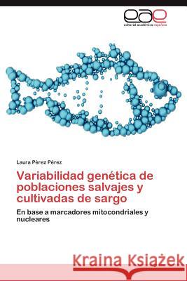 Variabilidad genética de poblaciones salvajes y cultivadas de sargo Pérez Pérez Laura 9783847355809 Editorial Acad Mica Espa Ola - książka