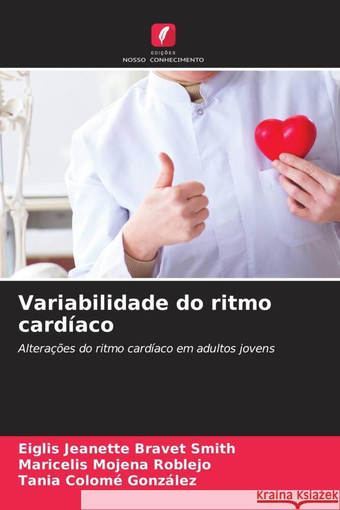 Variabilidade do ritmo cardíaco Bravet Smith, Eiglis Jeanette, Mojena Roblejo, Maricelis, Colomé González, Tania 9786204632865 Edições Nosso Conhecimento - książka