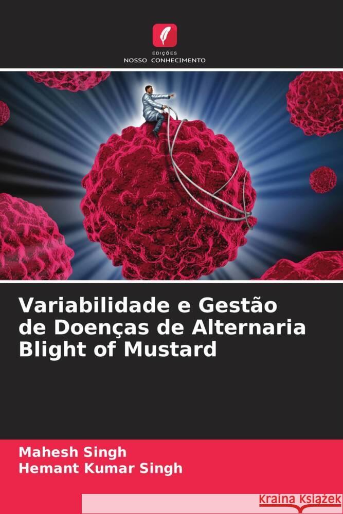 Variabilidade e Gestão de Doenças de Alternaria Blight of Mustard Singh, Mahesh, Singh, Hemant Kumar 9786205436653 Edições Nosso Conhecimento - książka