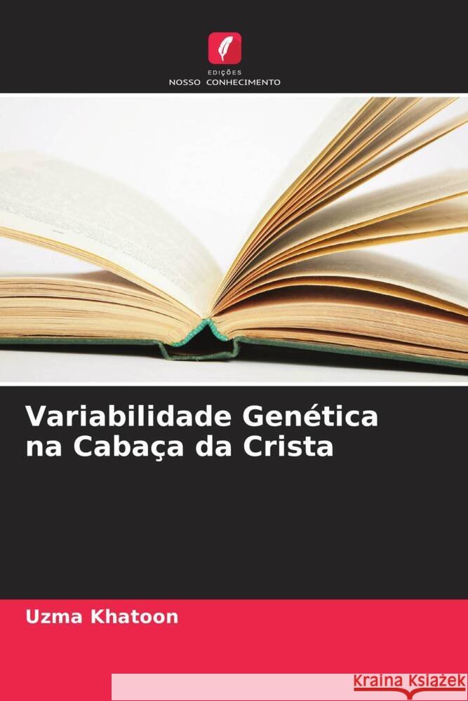 Variabilidade Genética na Cabaça da Crista Khatoon, Uzma 9786205547779 Edições Nosso Conhecimento - książka