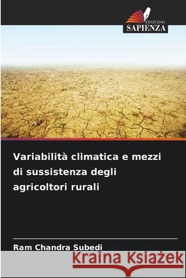 Variabilità climatica e mezzi di sussistenza degli agricoltori rurali Subedi, Ram Chandra 9786208965235 Edizioni Sapienza - książka
