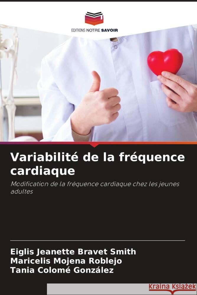 Variabilité de la fréquence cardiaque Bravet Smith, Eiglis Jeanette, Mojena Roblejo, Maricelis, Colomé González, Tania 9786204632858 Editions Notre Savoir - książka